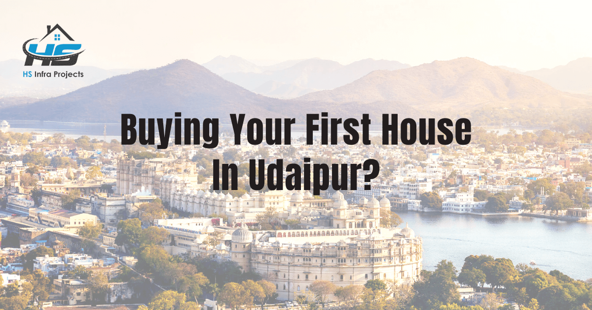 Buying Your First House In Udaipur?