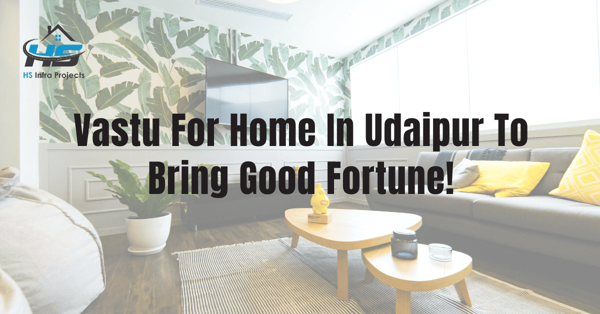 Vastu For Home In Udaipur To Bring Good Fortune