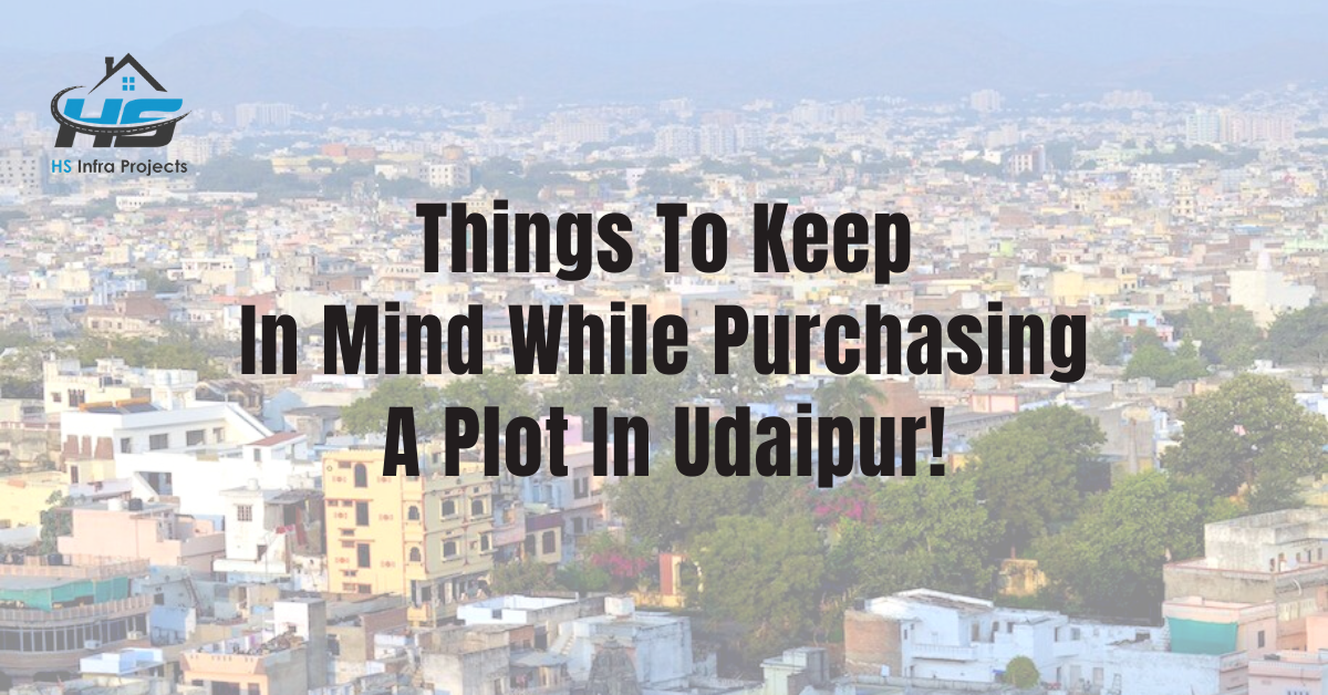 Things To Keep In Mind While Purchasing A Plot In Udaipur, real estate developer in udaipur, property dealer in udaipur, property contractor in udaipur