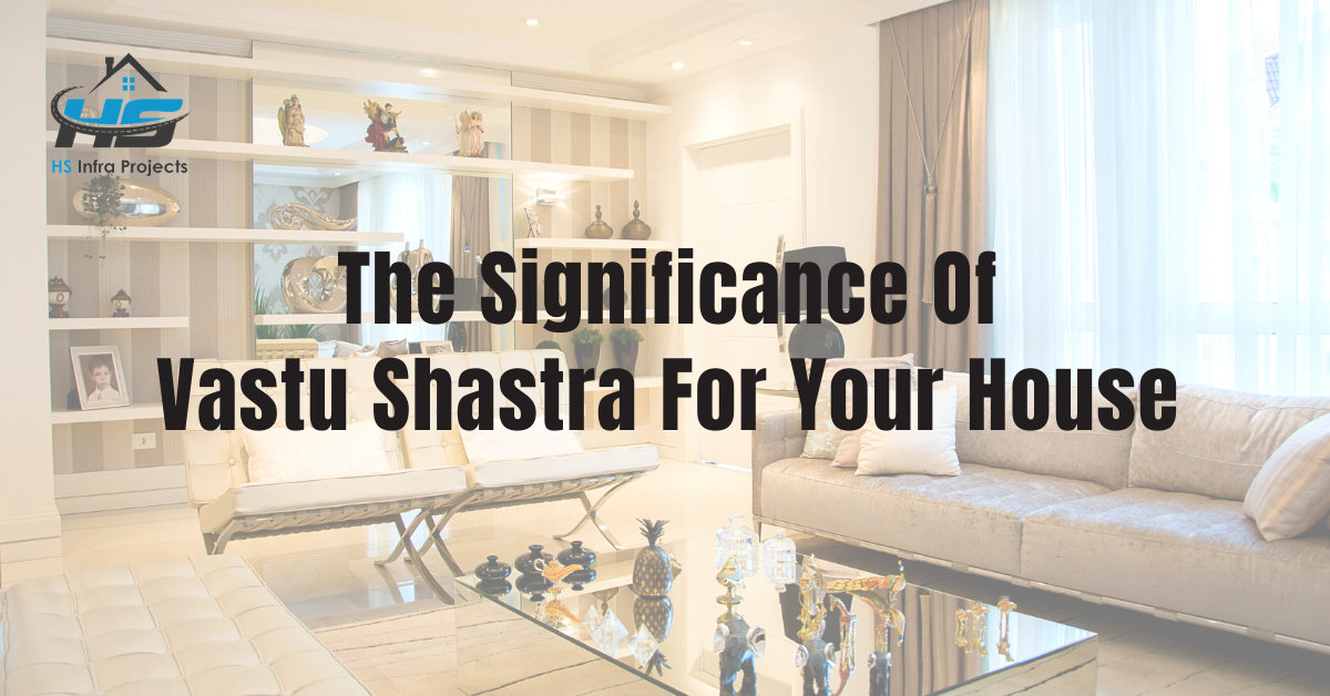 The Significance Of Vastu Shastra For Your House